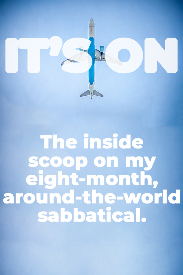 My Sabbatical Story - All the details on my eight-month sabbatical from work, including where I'll travel, how I'll pay for it and why I decided to tell my boss, "Adios!"