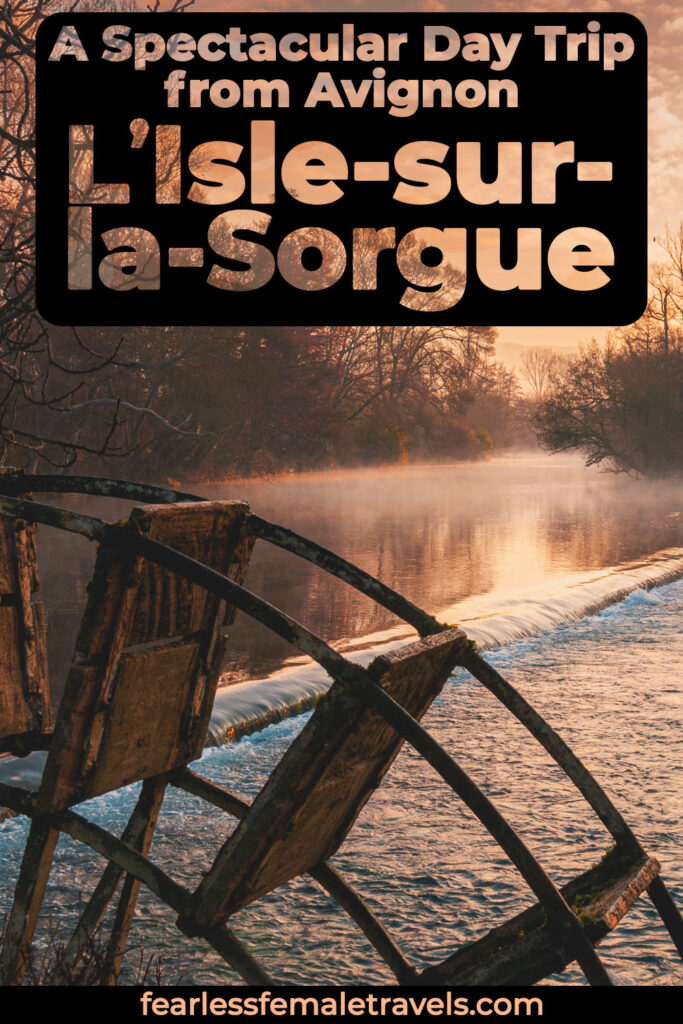 How to take a day trip to L'Isle-sur-la-Sorgue from Avignon, France, including activities, things to do, waterwheels, restaurants, hotels and transportation by bus or train!