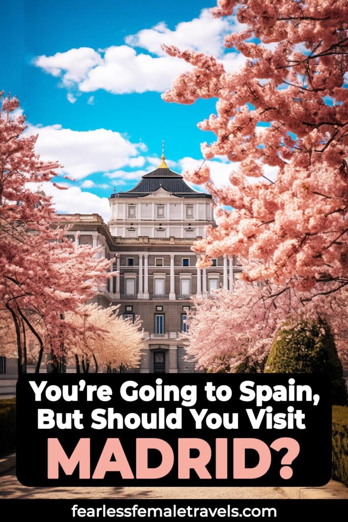 Should You Go to Madrid On Your Trip to Spain? Here's the Truth!