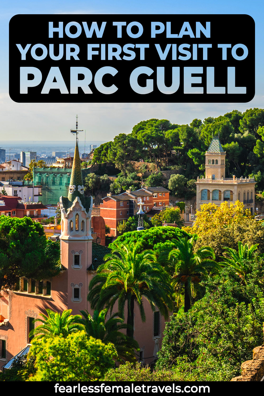 How to Plan Your First Visit to Parc Guell in Barcelona Spain